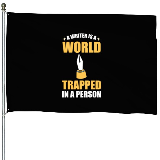 A Writer Is A World Trapped In A Person Writer House Flags