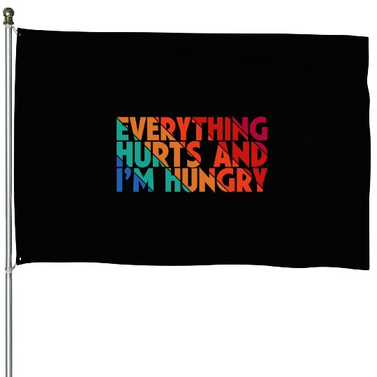 Everything Hurts And I'm Hungry, Gym Lovers, Gift House Flags