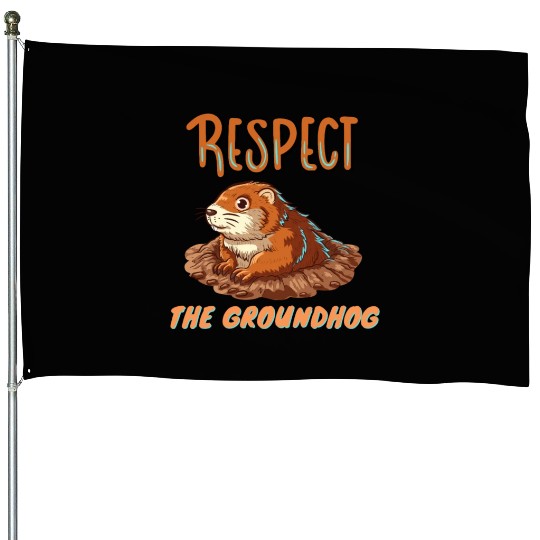respect the groundhog House Flags