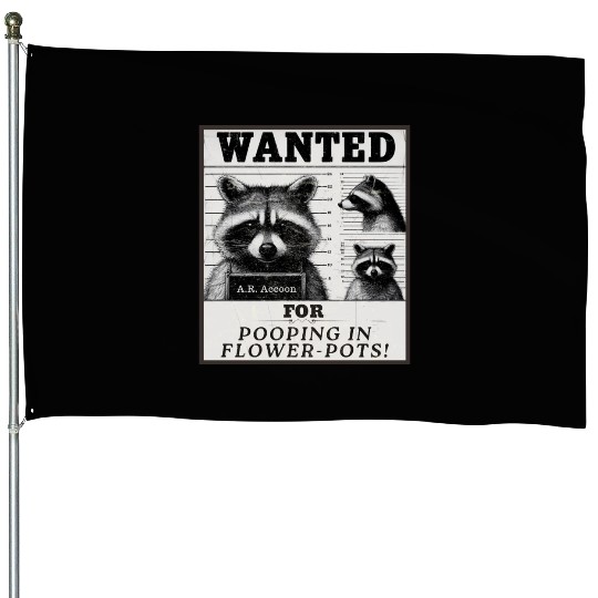 Raccoon Wanted Poster -Pooping in Flowerpot Design House Flags