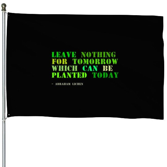 Plant sayings fake abraham lincoln quote House Flags