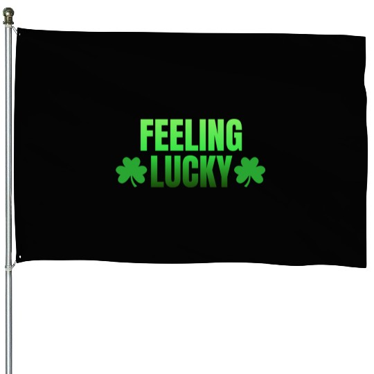 Feeling Lucky House Flags