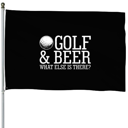 Golf Beer What Else Is There House Flags