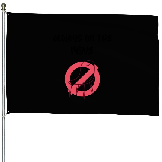 Always on the move House Flags