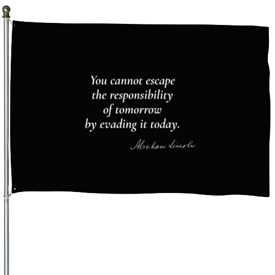 Embracing Responsibility - Abraham Lincoln House Flags