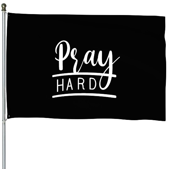 Soulful Serenity: Pray Hard Typography House Flags