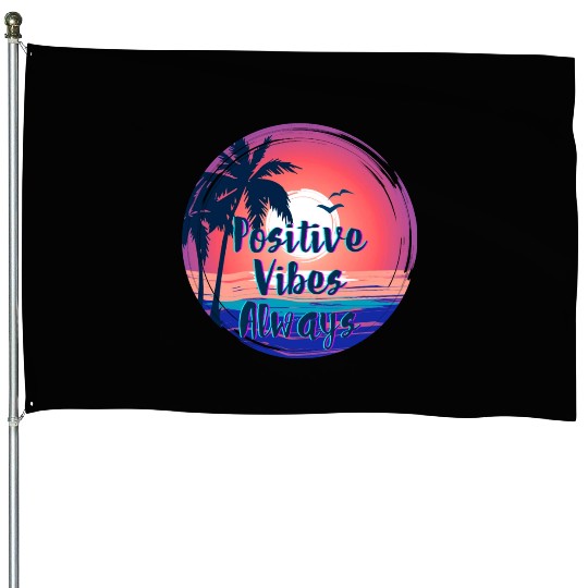Motivational Vintage Retro Positive Vibes Always House Flags