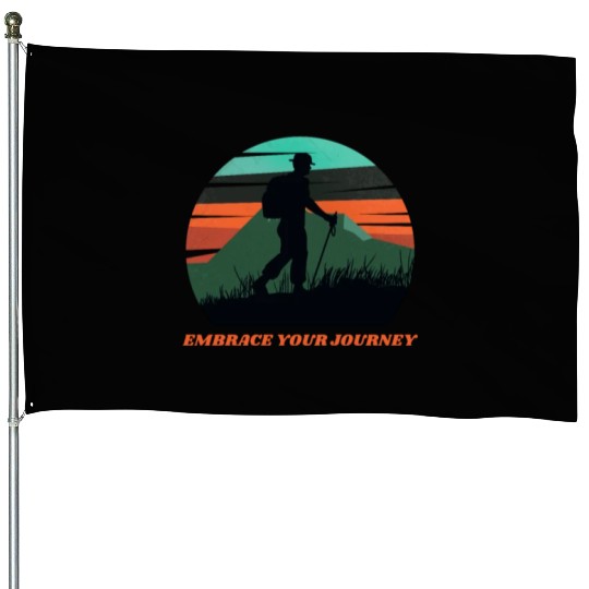 EMBRACE YOUR JOURNEY ADVENTURE HIKING House Flags