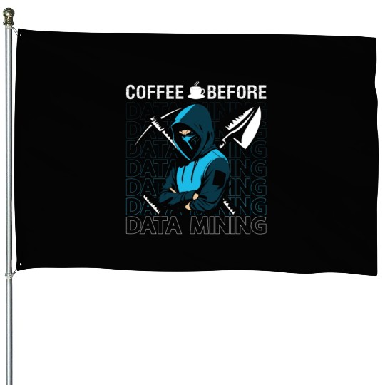 Data Miner Coffee Before Data Science Coffee Lover House Flags