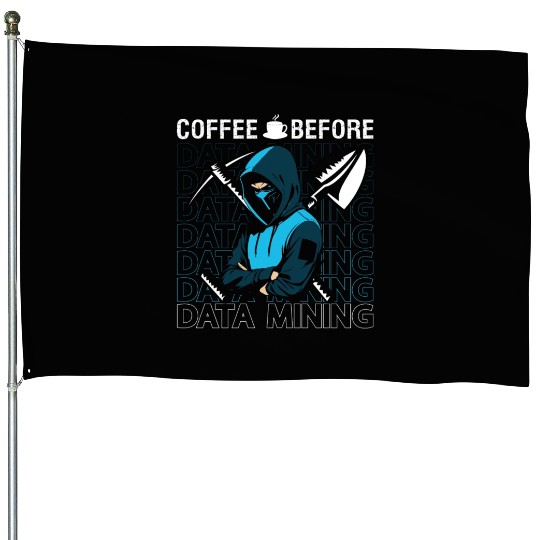 Data Miner Coffee Before Data Science Coffee Lover House Flags