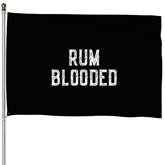 Rum Blooded House Flags - Fun Alcohol Spirit Drinking