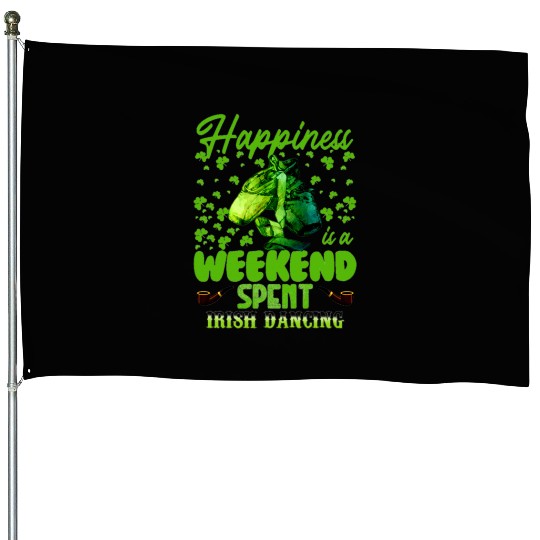 happiness is a weekend spent irish dancing for li House Flags