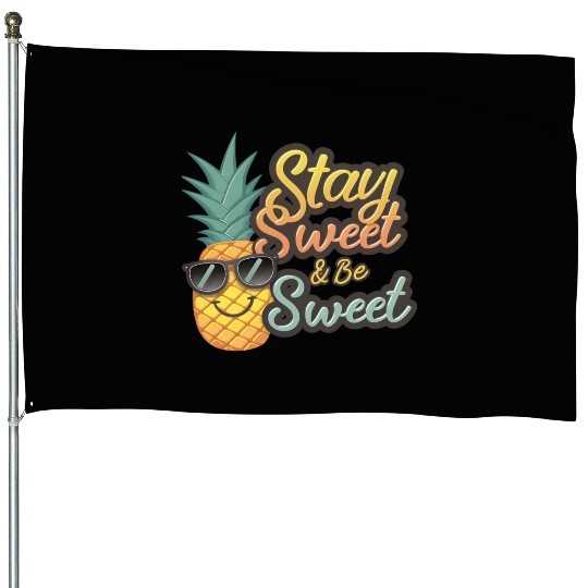 "Cheerful Pineapple: Stay Sweet & Be Sweet" House Flags