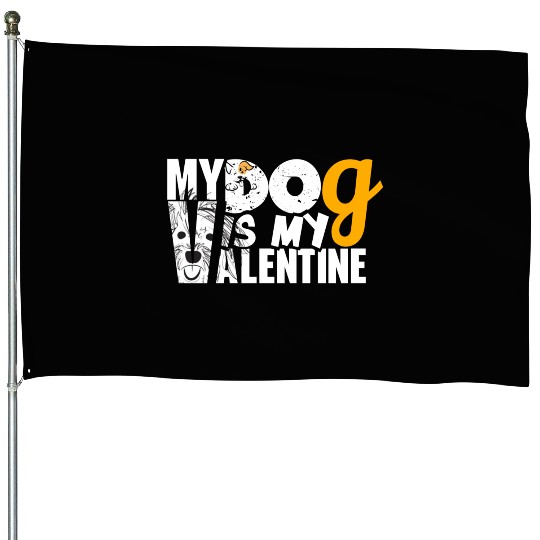 My Dog is my valentine House Flags