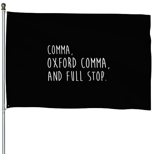 Comm Oxford comma For grammar students & teachers House Flags