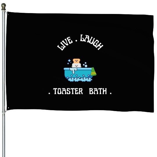 live laugh toaster bath House Flags