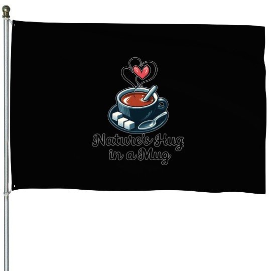 Tea: Nature's Hug in a Mug House Flags