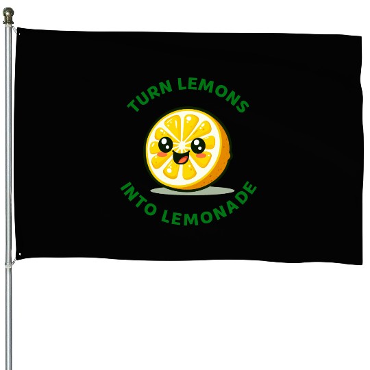 Turn Lemons Into Lemonade House Flags