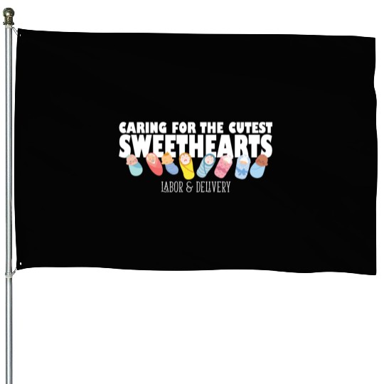 Caring For Cutest Sweethearts Postpartum Nurse House Flags