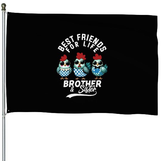 Best friends for life brother and sister House Flags