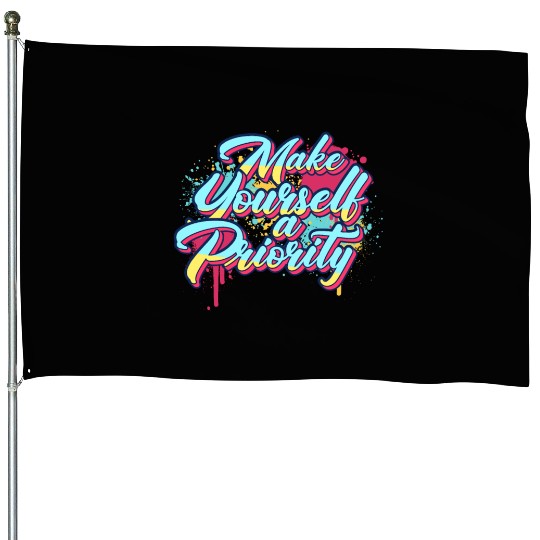 Make Yourself A Priority Inspirational Quote Graff House Flags