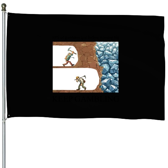 Funny Keep Gambling inspirational Meme Sarcastic House Flags