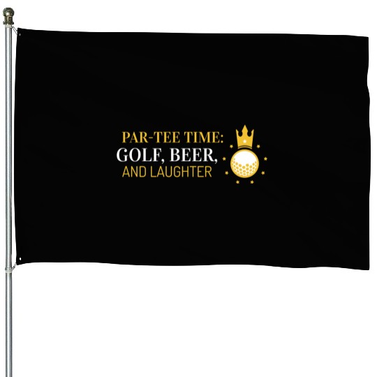 Par-House Flags Time, Golf, Beer, and Laughter