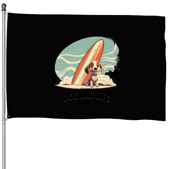 Dog Dad Life Loyal Companions Loyal Love House Flags