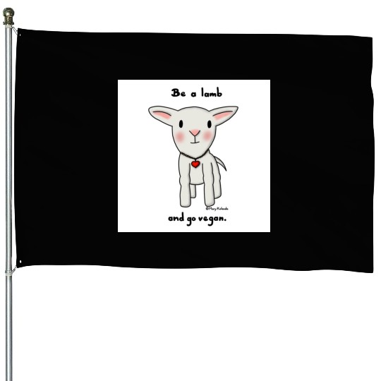 Be a Lamb and Go Vegan House Flags