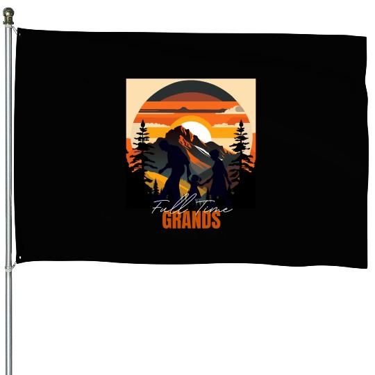 Full time Grands - Funny Grandparents House Flags