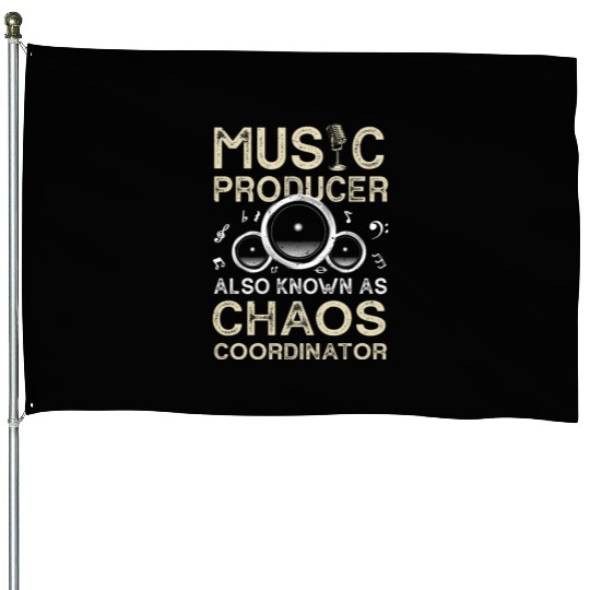 Funny Music Producer Chaos Coordinator House Flags