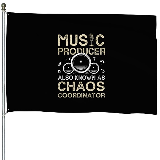 Funny Music Producer Chaos Coordinator House Flags