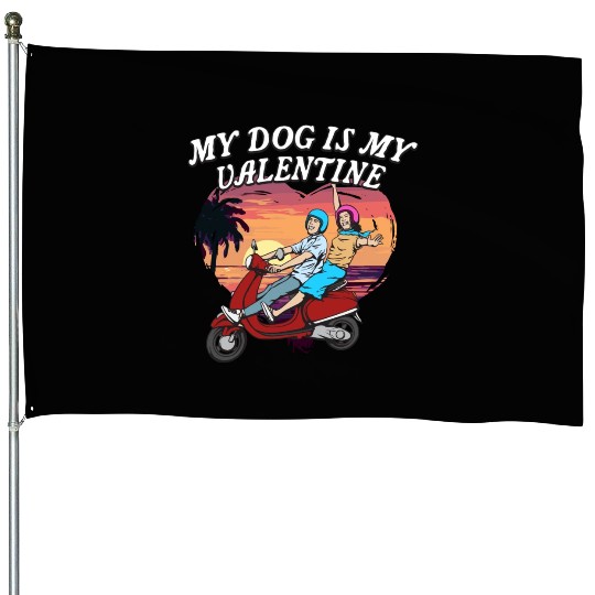 My Dog Is My Valentine Funny Valentines Day Humor House Flags