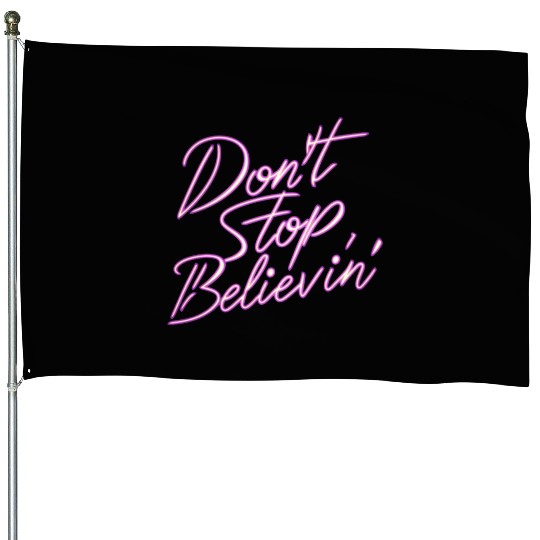 Don t Stop Believin House Flags