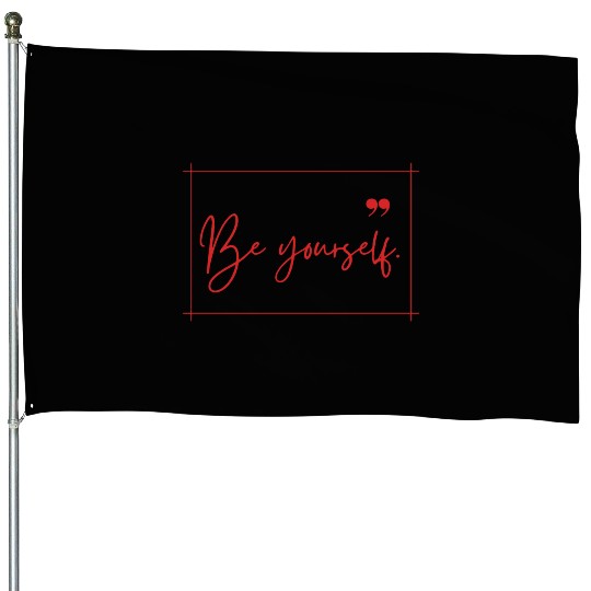Be yourself typography minimal House Flags design