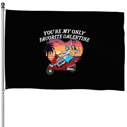 Youre My Favorite Valentine Funny Valentines Day H House Flags