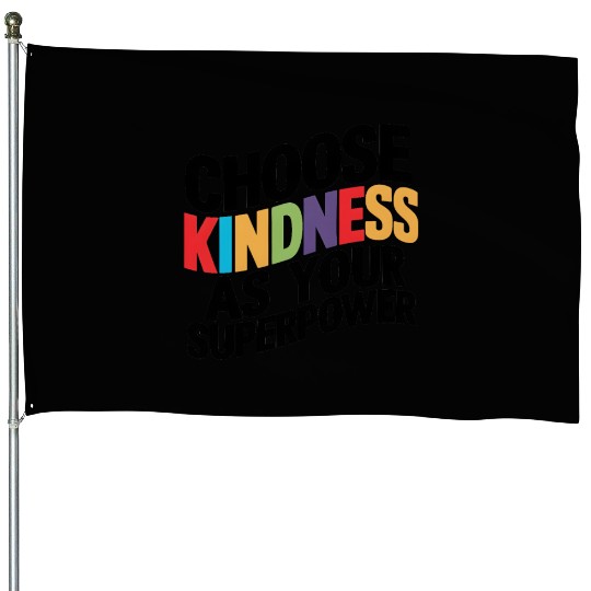 Choose Kindness as Your Superpower | Digital Print House Flags