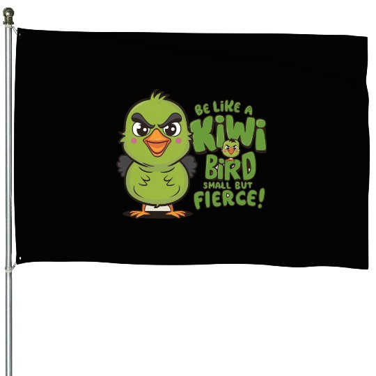 Be Like a kiwi BIrd Small But Fierce1 House Flags