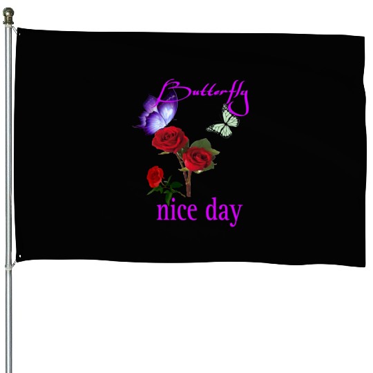 "Butterfly Nice Day. House Flags