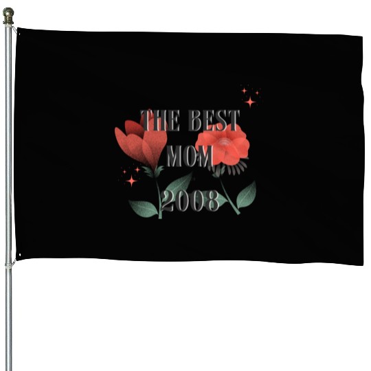 The Best Mom Since 2008 House Flags