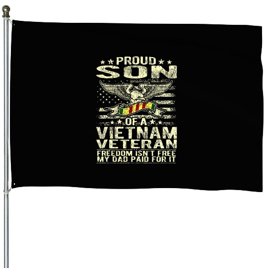 Freedom Isn't Free Proud Son Of A Vietnam House Flags
