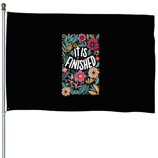 Easter Christian Flowers It is Finished Resurrect House Flags