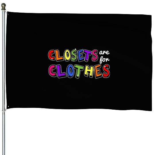 LGBTQ Closets Are For Clothes House Flags