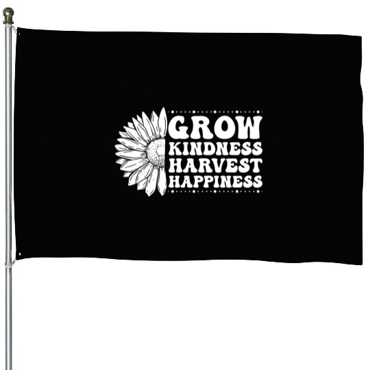 Grow Kindness Harvest Happiness House Flags