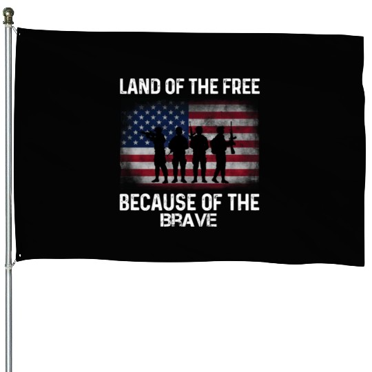 Land of the free because of the brave House Flags