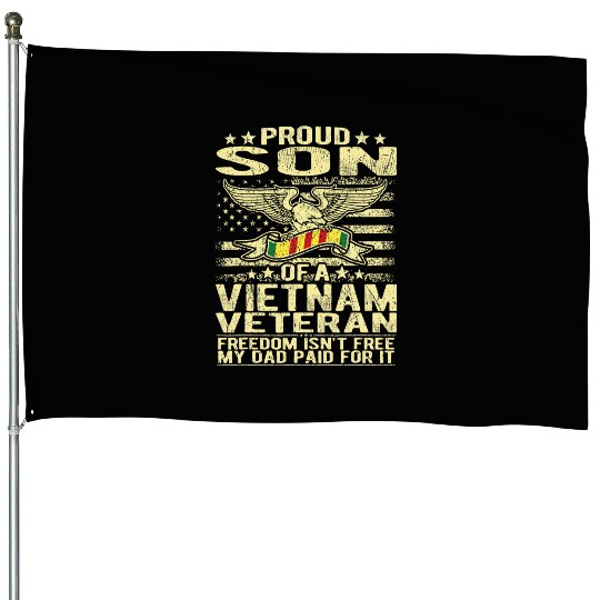 Freedom Isn't Free Proud Son Of A Vietnam Veteran House Flags