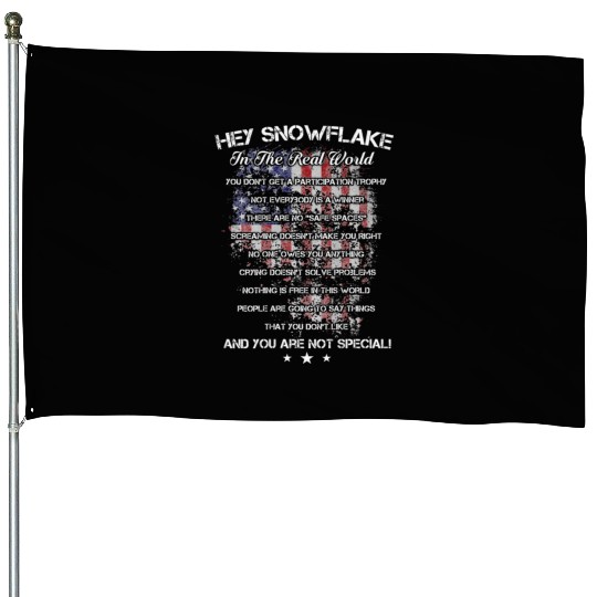 Hey Snowflake In The Real World Veteran Military House Flags
