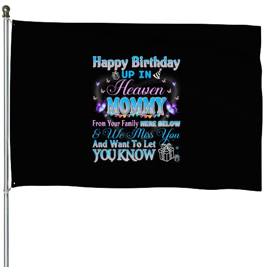 Happy Heavenly Birthday Up In Heaven My Mommy House Flags