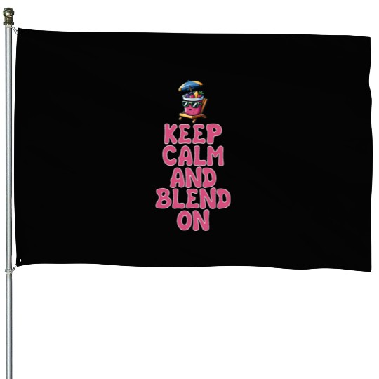 Keep Calm and Blend On Summer Fun House Flags