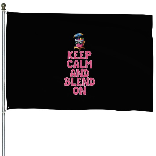 Keep Calm and Blend On Summer Fun House Flags